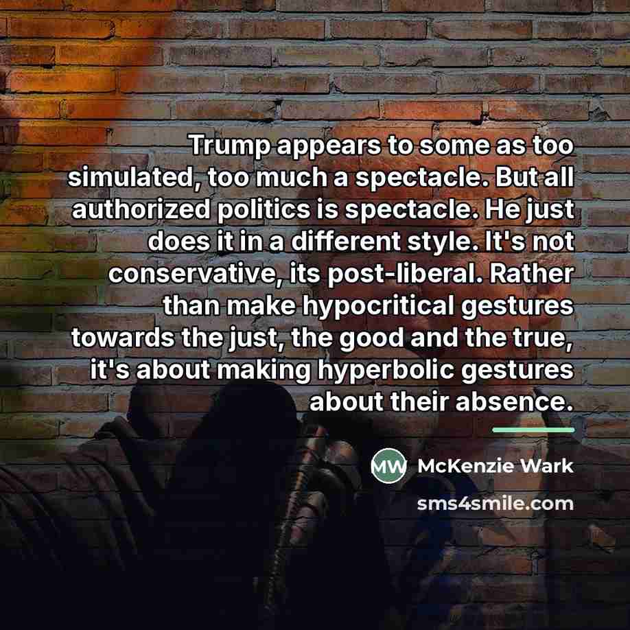 “Trump appears to some as too simulated, too much a…” quote by McKenzie Wark