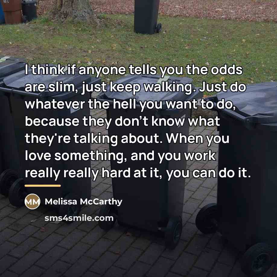 “I think if anyone tells you the odds are slim,…” quote by Melissa McCarthy