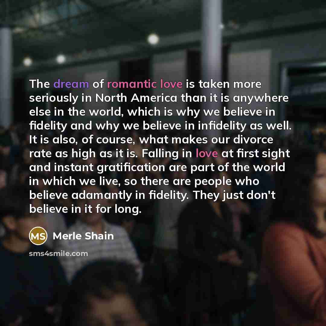 “The dream of romantic love is taken more seriously in…” quote by Merle Shain