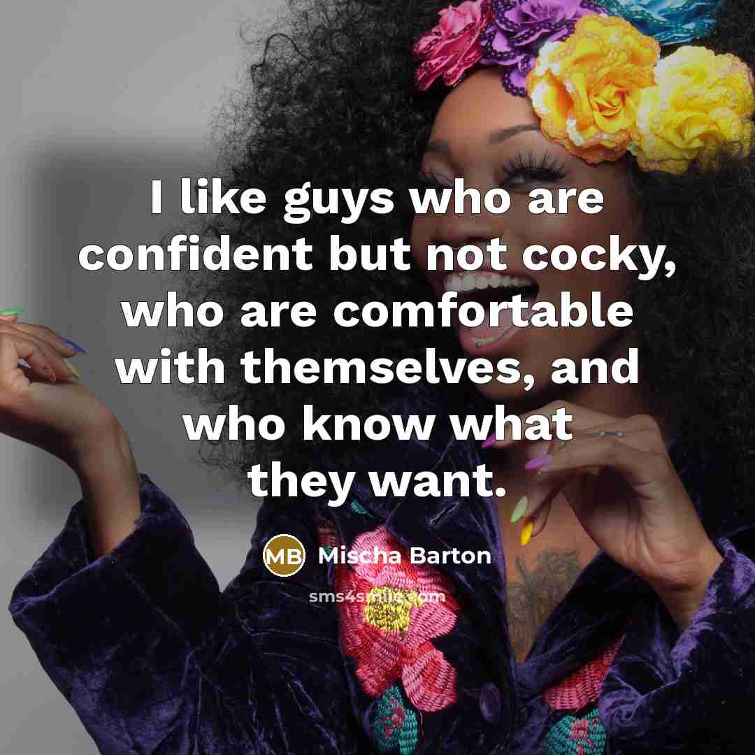 “I like guys who are confident but not cocky, who…” quote by Mischa Barton