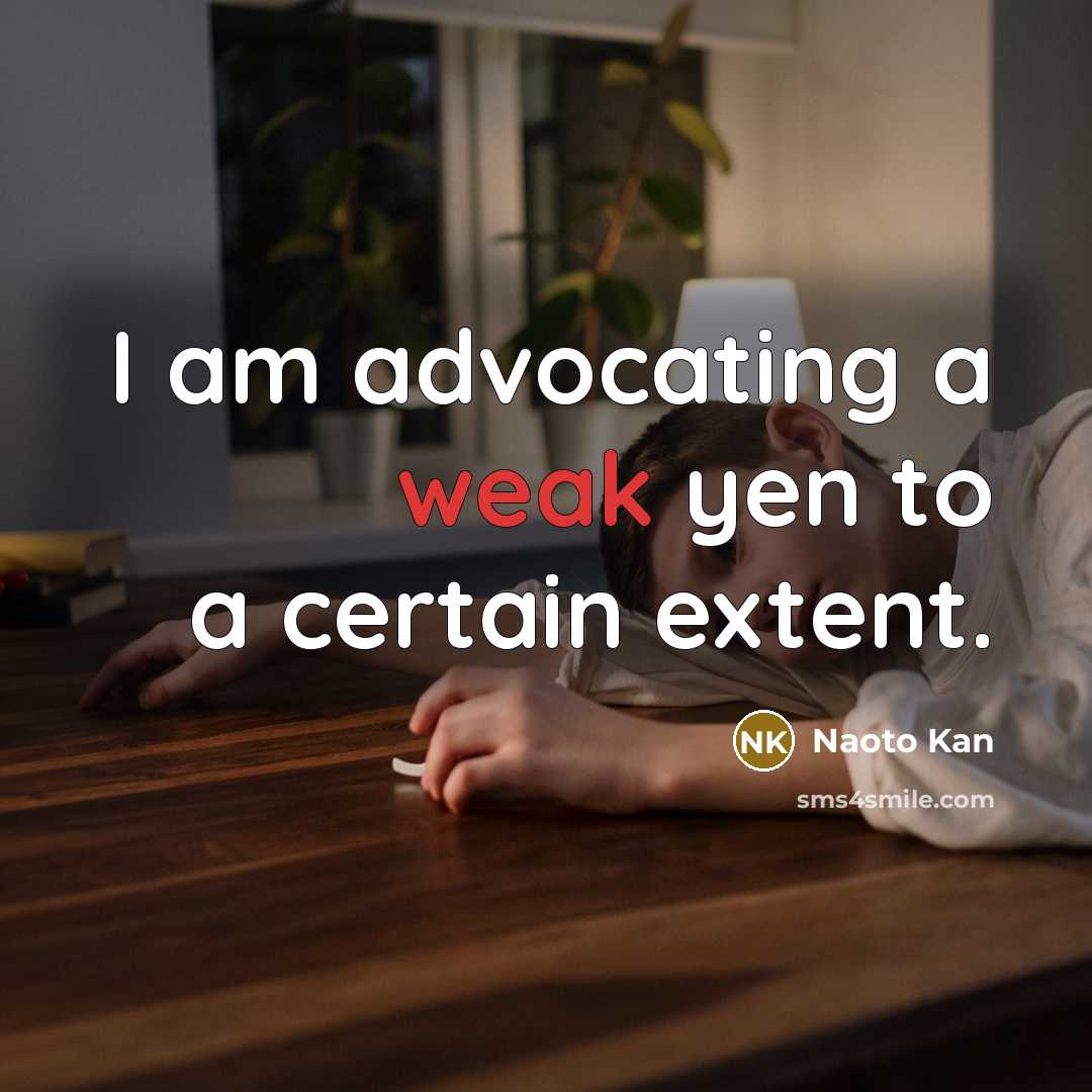 “I am advocating a weak yen to a certain extent.…” quote by Naoto Kan