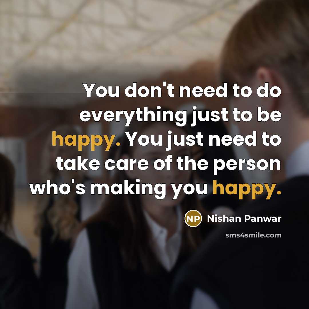 “You don't need to do everything just to be happy.…” quote by Nishan Panwar