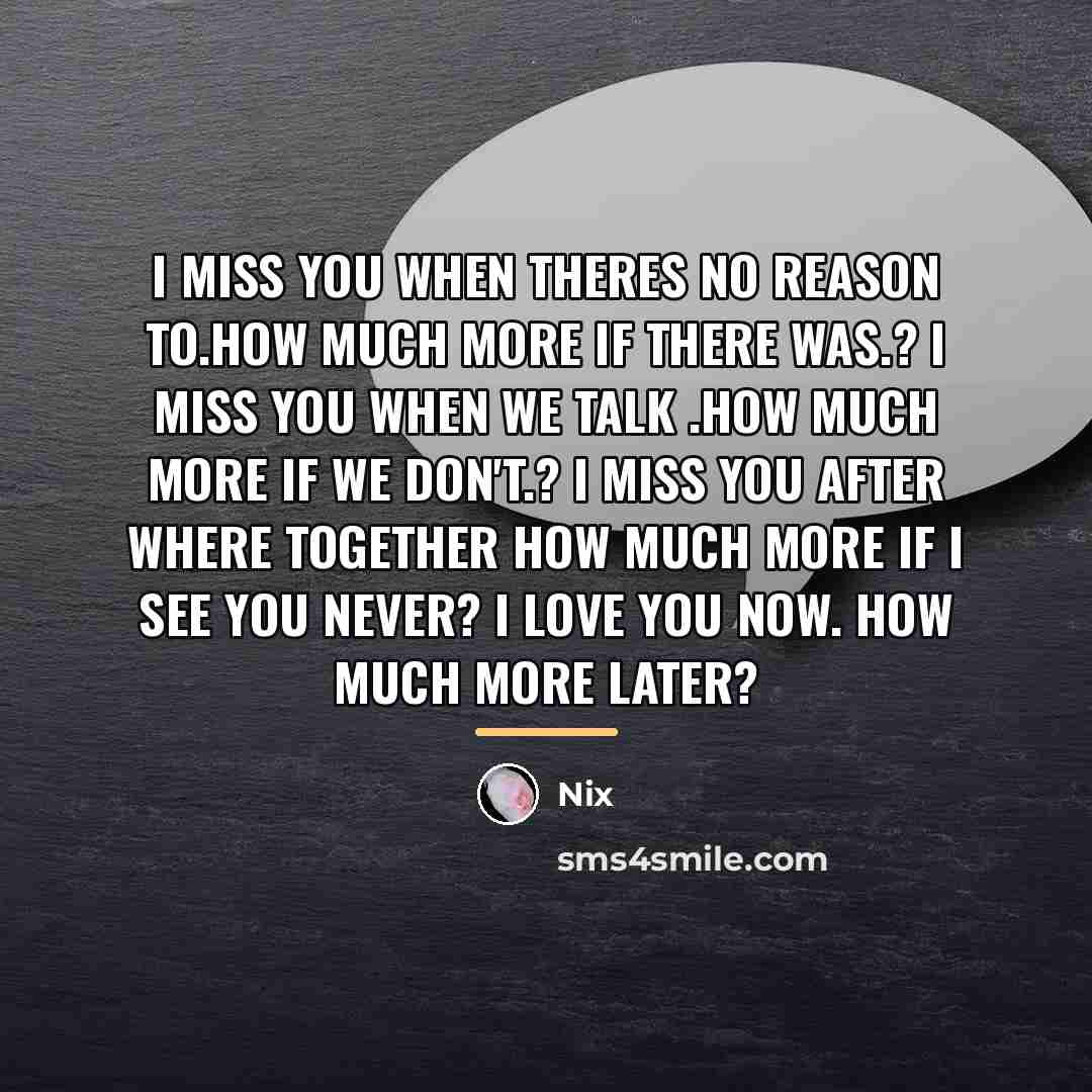 “I miss you when theres no reason to.how much more…” quote by Nix