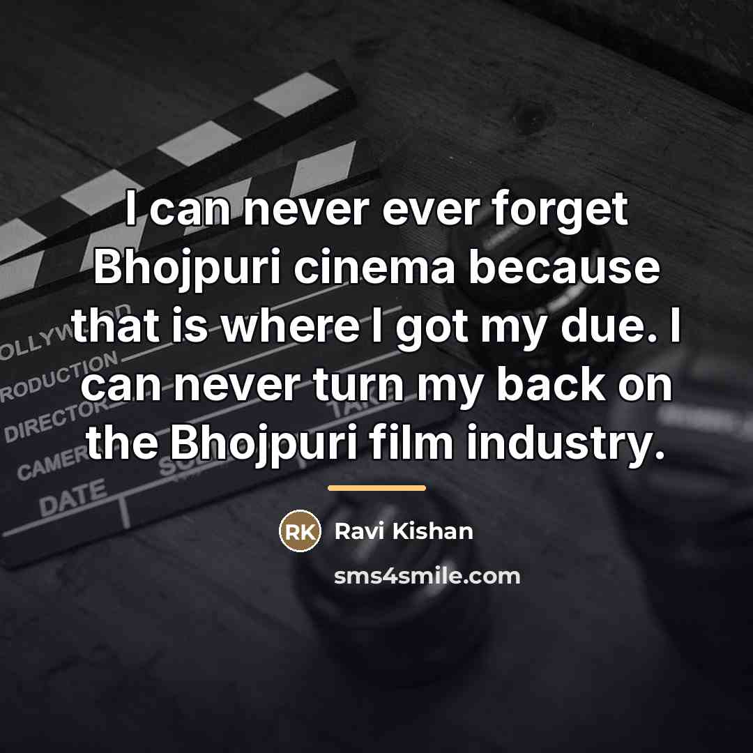“I can never ever forget Bhojpuri cinema because that is…” quote by Ravi Kishan