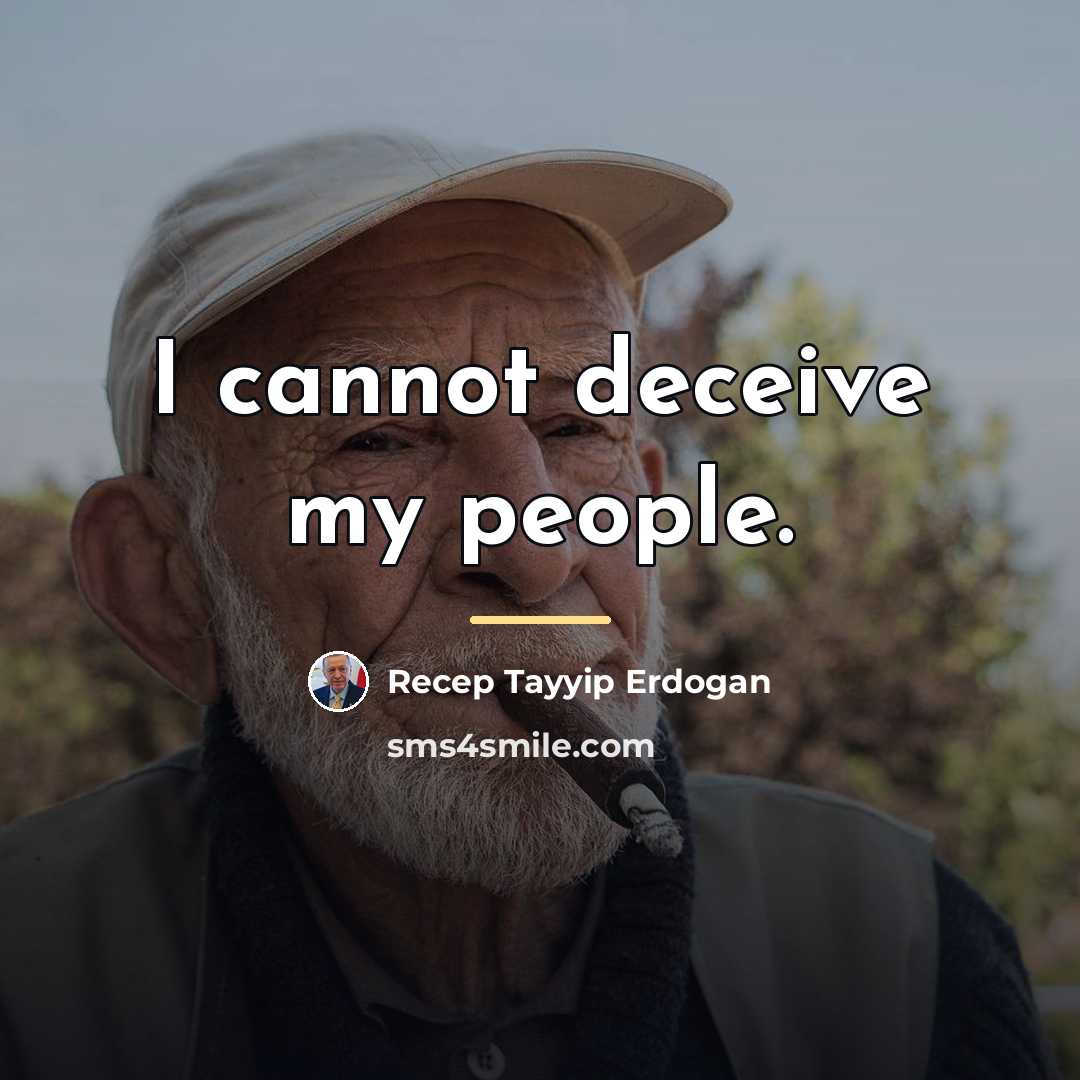 “I cannot deceive my people.…” quote by Recep Tayyip Erdogan
