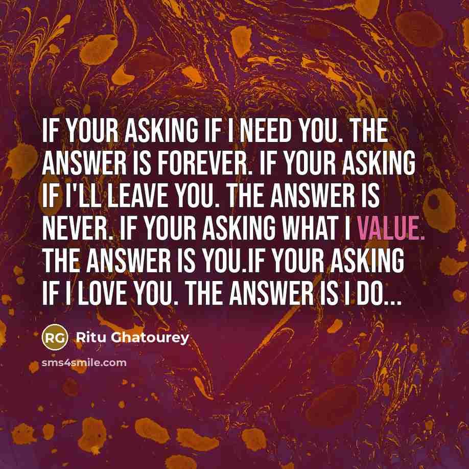 “If your asking If I need you. The answer is…” quote by Ritu Ghatourey