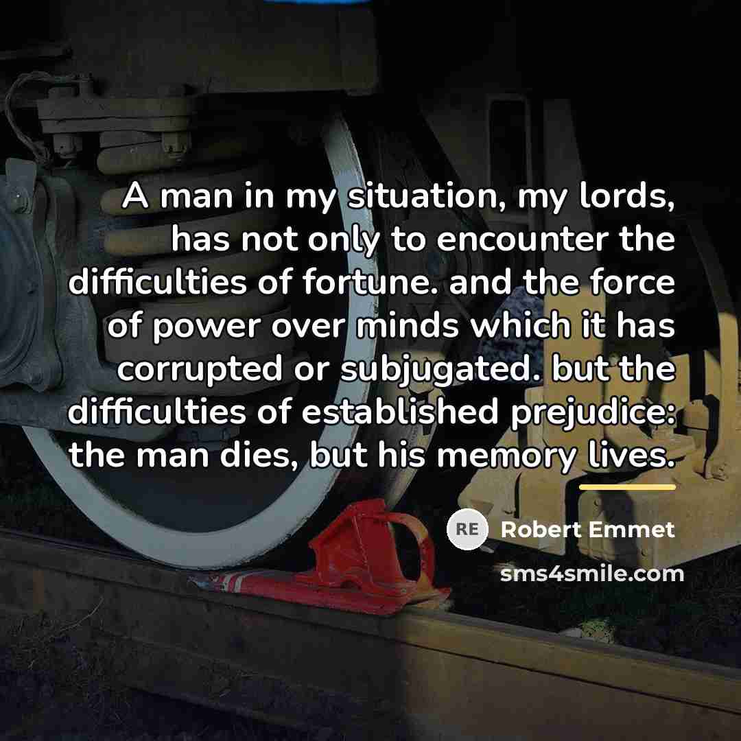 “A man in my situation, my lords, has not only…” quote by Robert Emmet