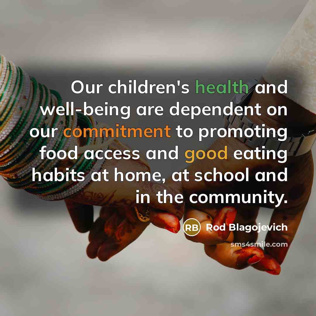 “Our children's health and well-being are dependent on our commitment…” quote by Rod Blagojevich