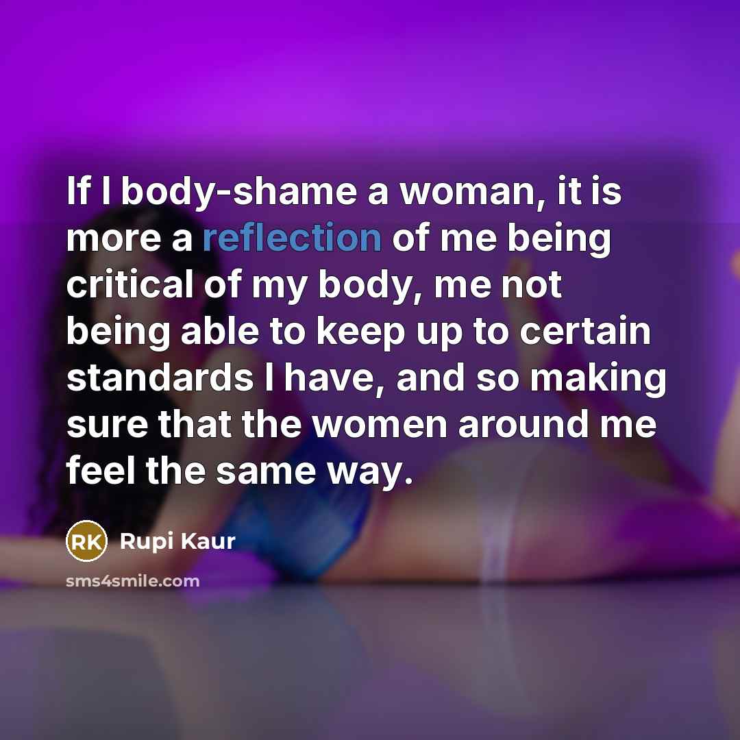“If I body-shame a woman, it is more a reflection…” quote by Rupi Kaur