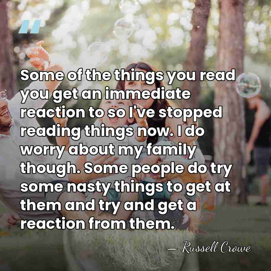 Some of the things you read you get an immediate reaction to&hellip; - Russell Crowe