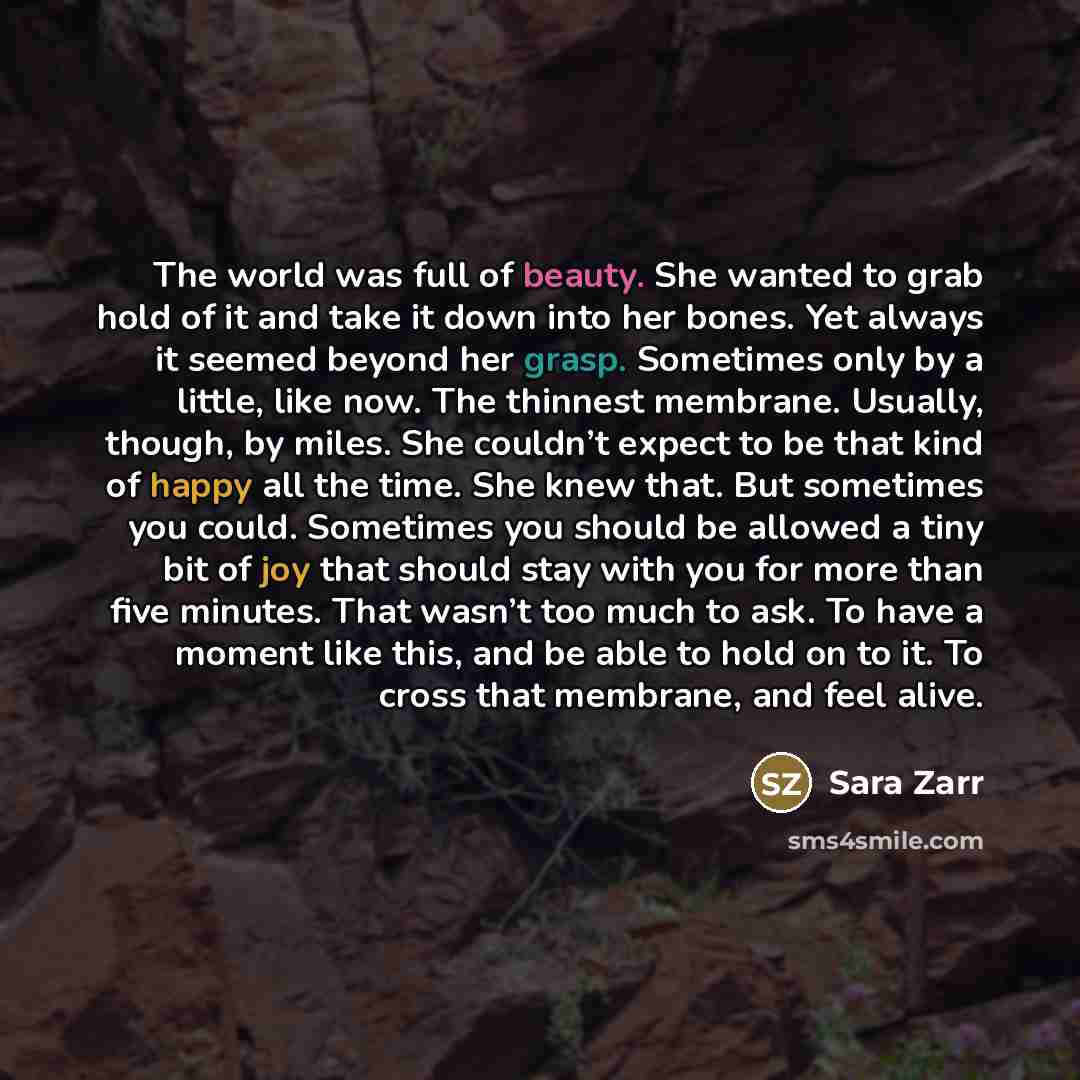 “The world was full of beauty. She wanted to grab…” quote by Sara Zarr