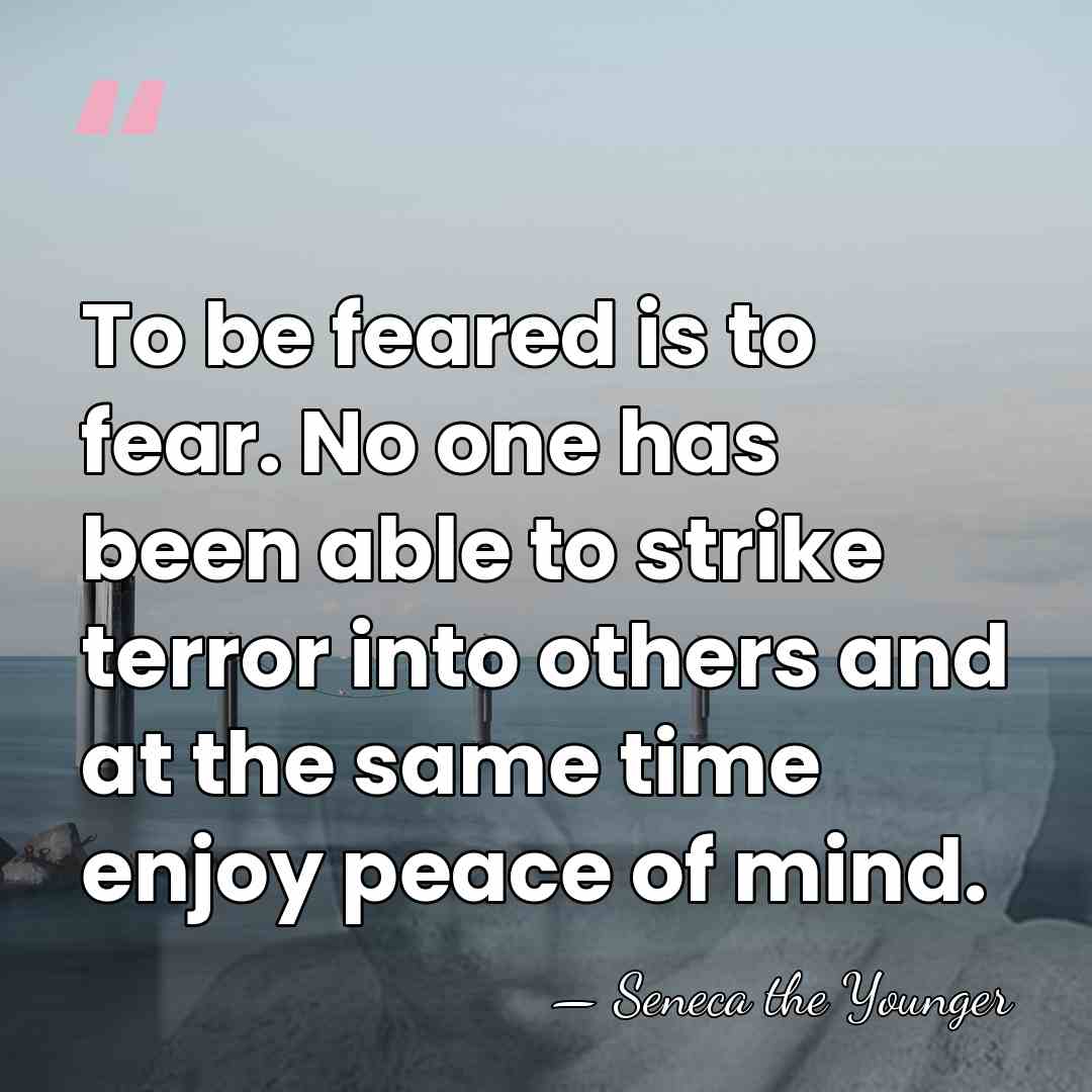 To be feared is to fear. No one has been able to&hellip; - Seneca the Younger