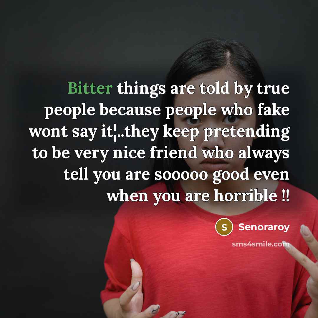 “Bitter things are told by true people because people who…” quote by Senoraroy