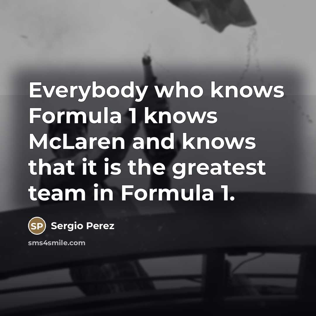 “Everybody who knows Formula 1 knows McLaren and knows that…” quote by Sergio Perez
