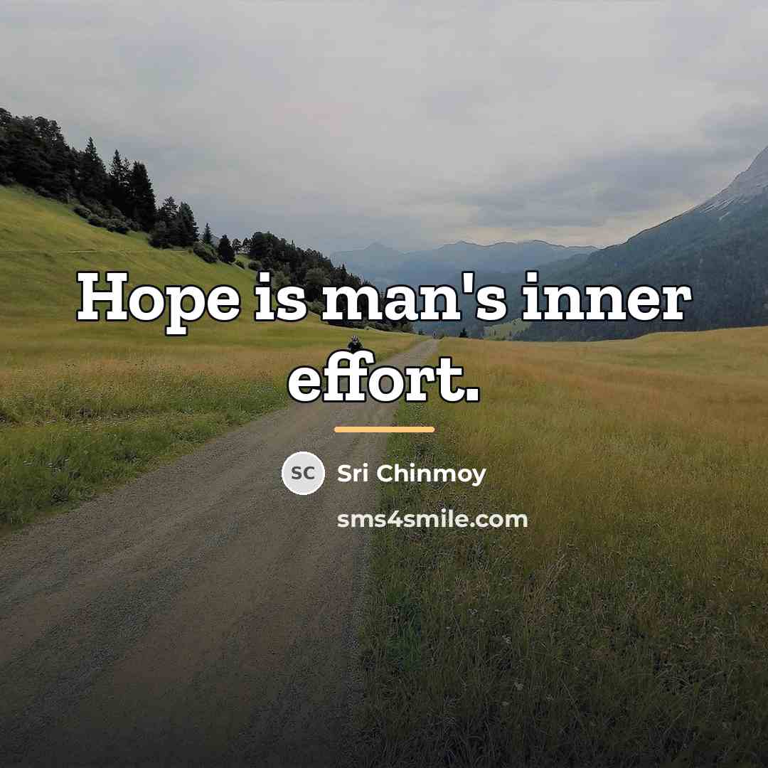 “Hope is man's inner effort.…” quote by Sri Chinmoy