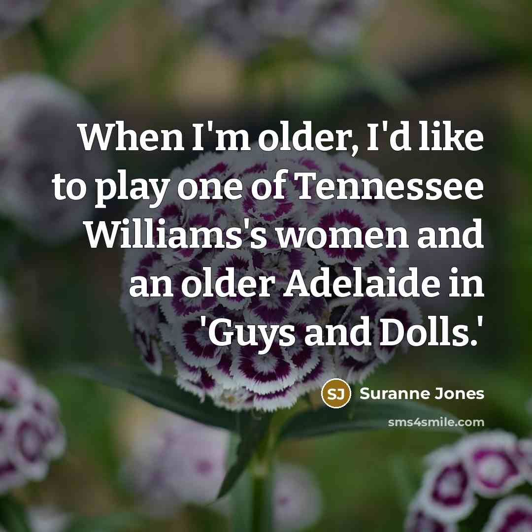 “When I'm older, I'd like to play one of Tennessee…” quote by Suranne Jones