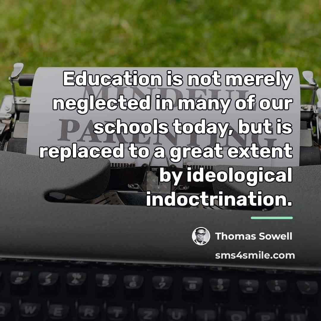 “Education is not merely neglected in many of our schools…” quote by Thomas Sowell