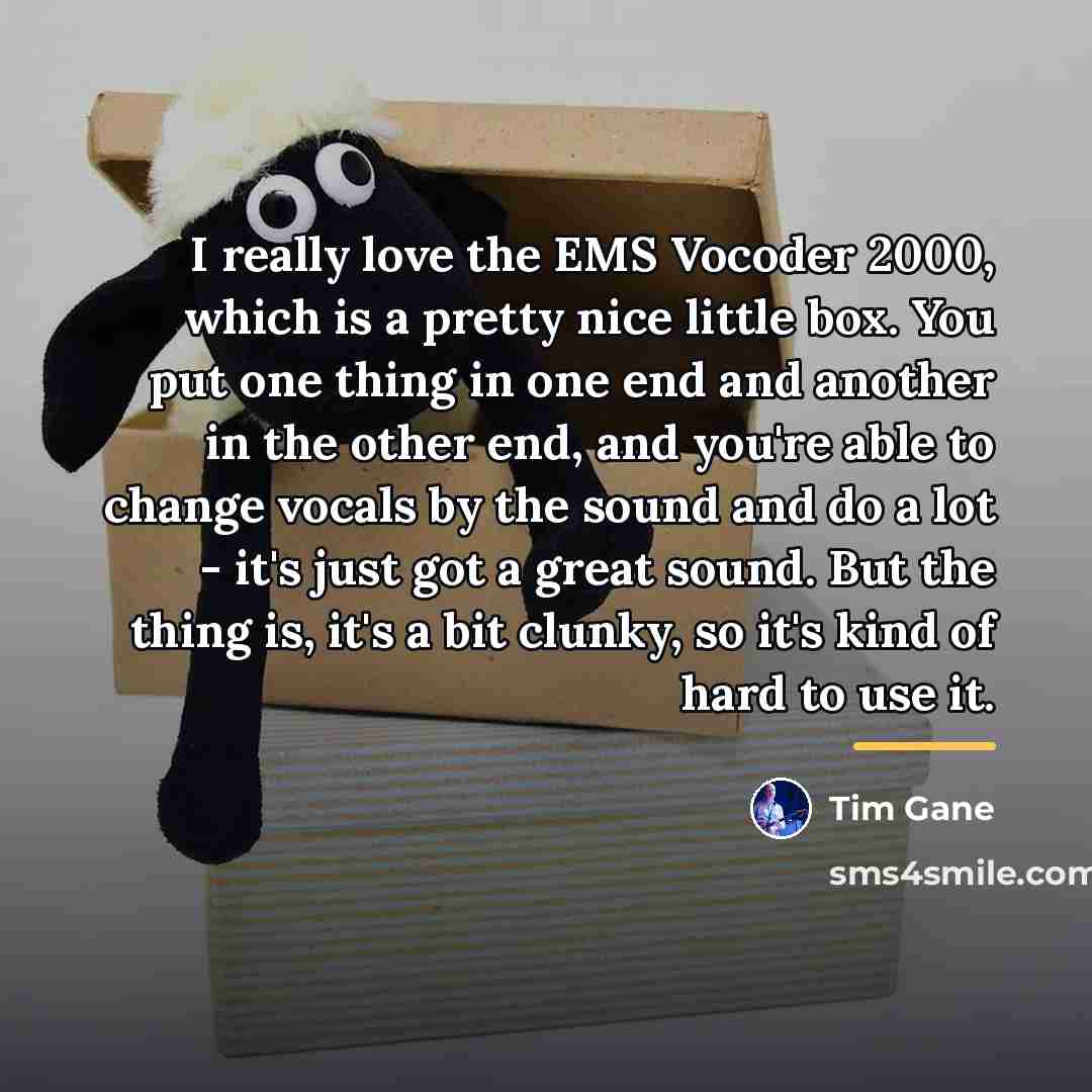“I really love the EMS Vocoder 2000, which is a…” quote by Tim Gane