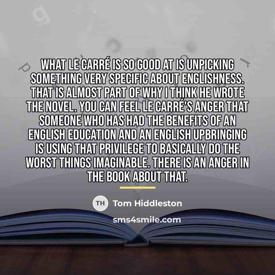 “What le Carré is so good at is unpicking something…” quote by Tom Hiddleston