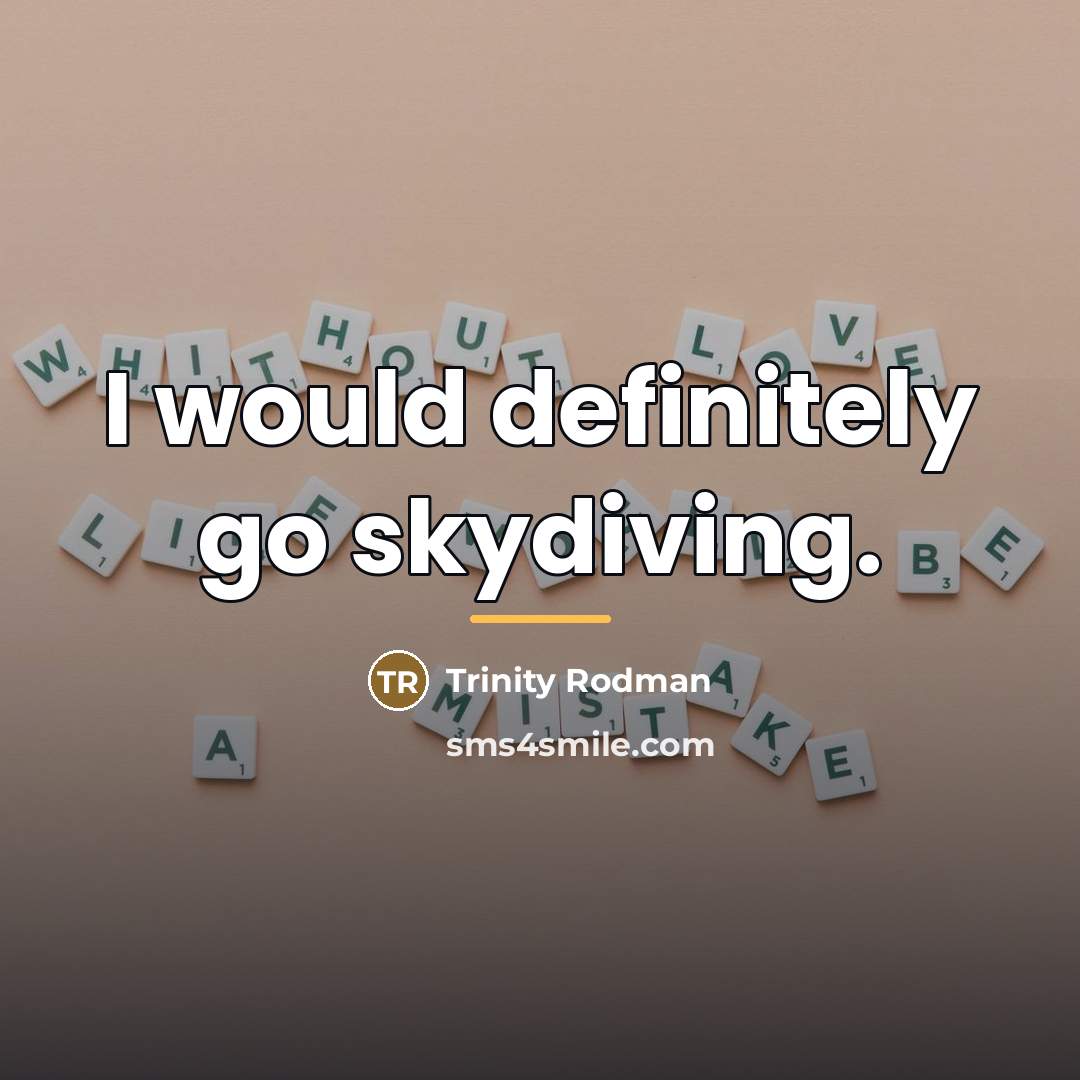 “I would definitely go skydiving.…” quote by Trinity Rodman