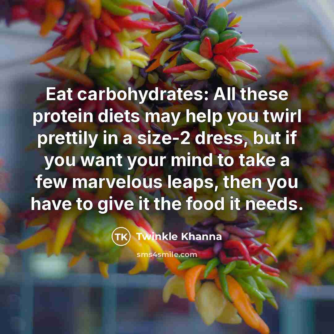 “Eat carbohydrates: All these protein diets may help you twirl…” quote by Twinkle Khanna