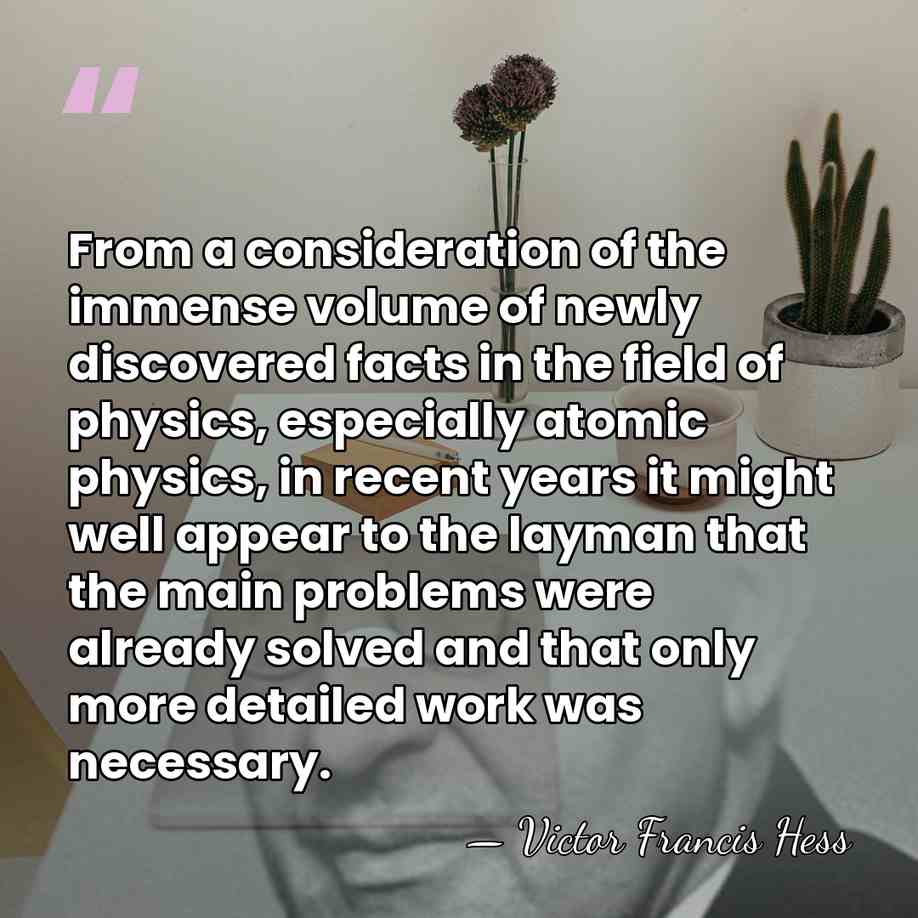 From a consideration of the immense volume of newly discovered facts in&hellip; - Victor Francis Hess