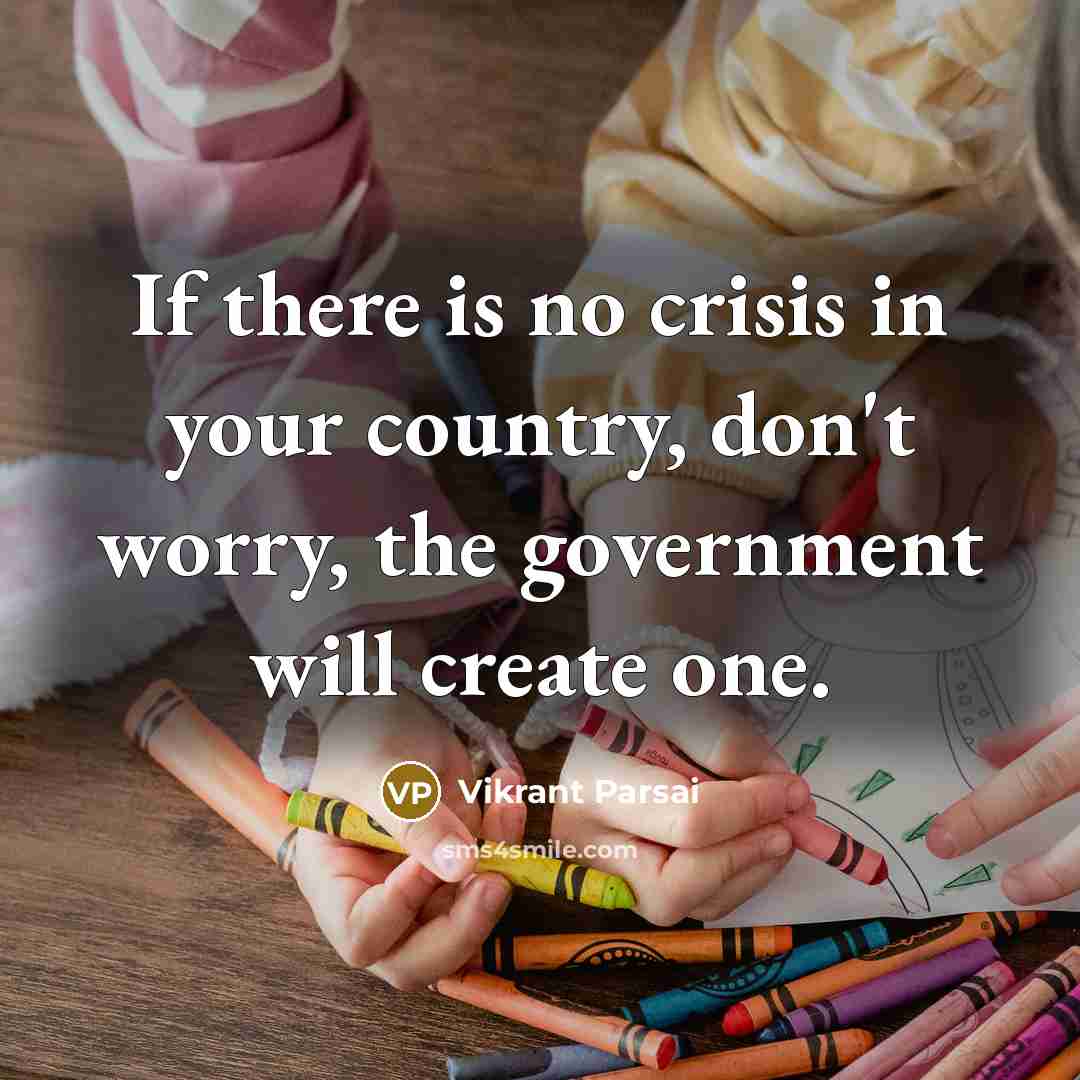 “If there is no crisis in your country, don't worry,…” quote by Vikrant Parsai
