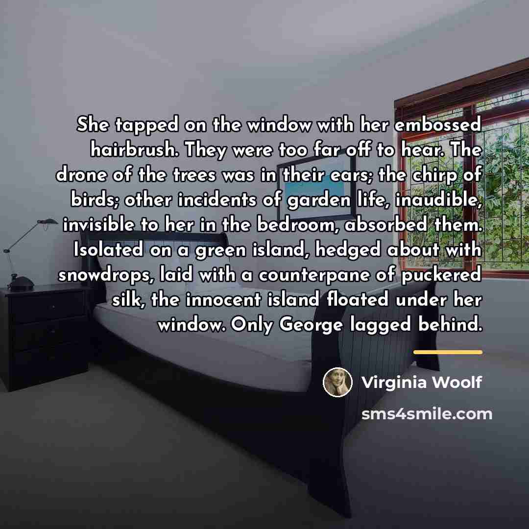 “She tapped on the window with her embossed hairbrush. They…” quote by Virginia Woolf