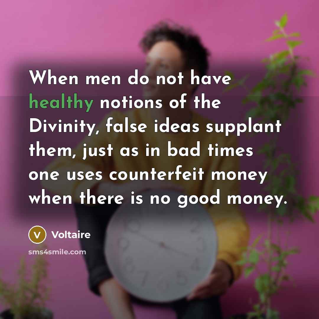 “When men do not have healthy notions of the Divinity,…” quote by Voltaire