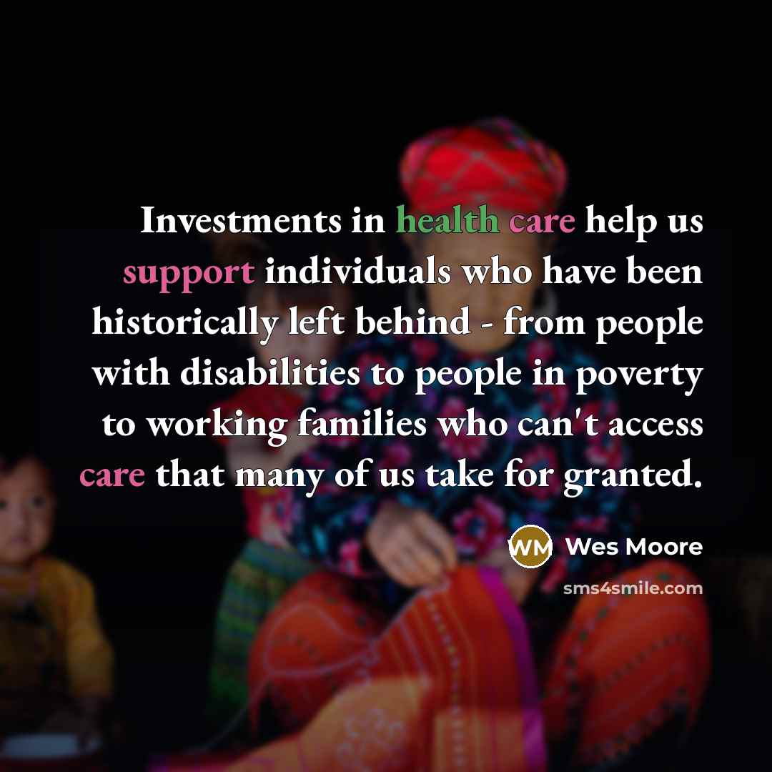 “Investments in health care help us support individuals who have…” quote by Wes Moore