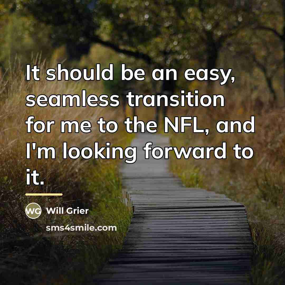 “It should be an easy, seamless transition for me to…” quote by Will Grier