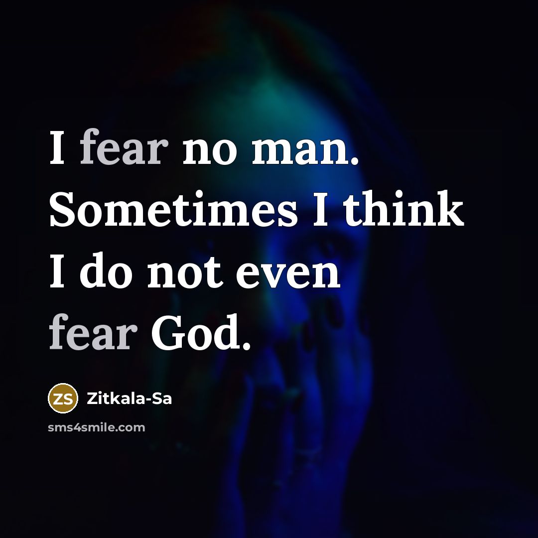 “I fear no man. Sometimes I think I do not…” quote by Zitkala-Sa