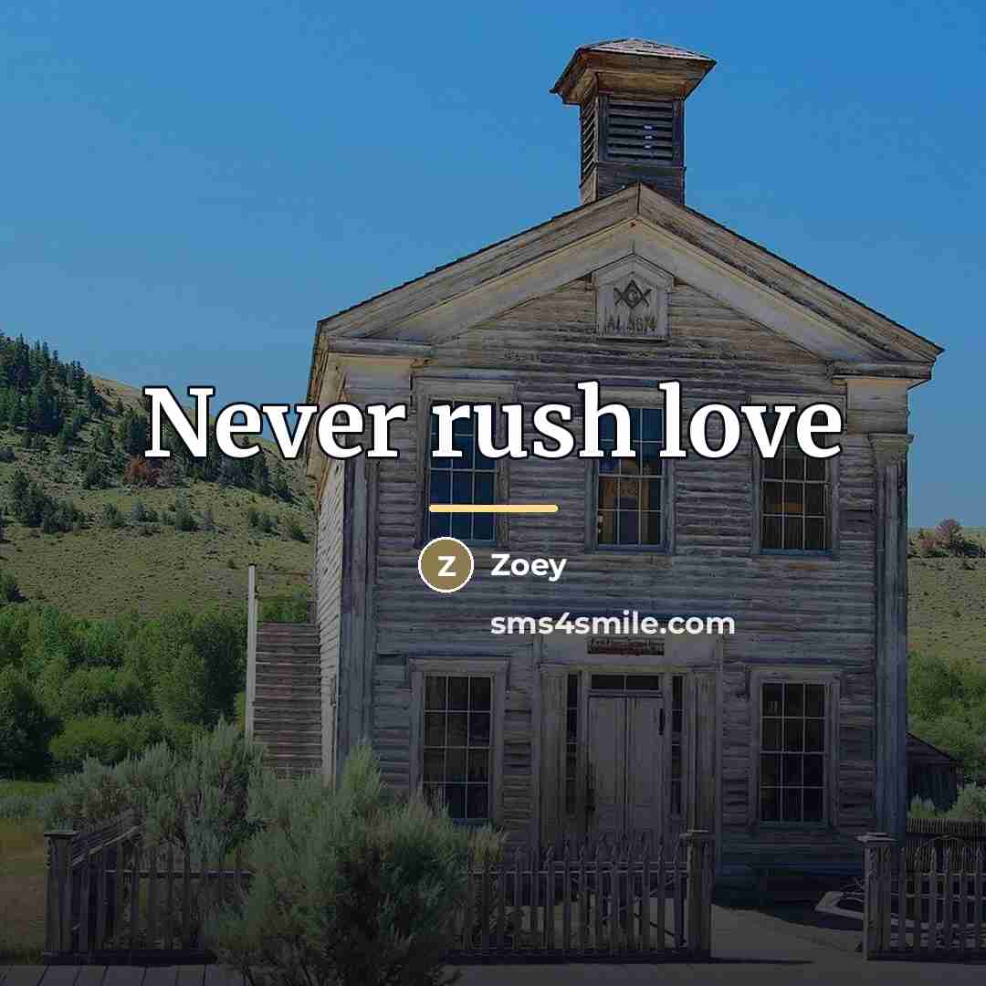 “Never rush love…” quote by Zoey
