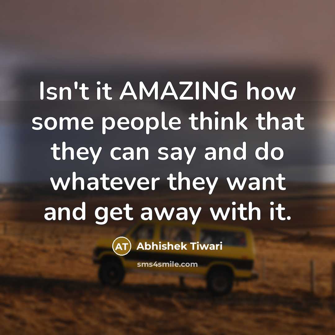 “Isn't it AMAZING how some people think that they can…” quote by Abhishek Tiwari