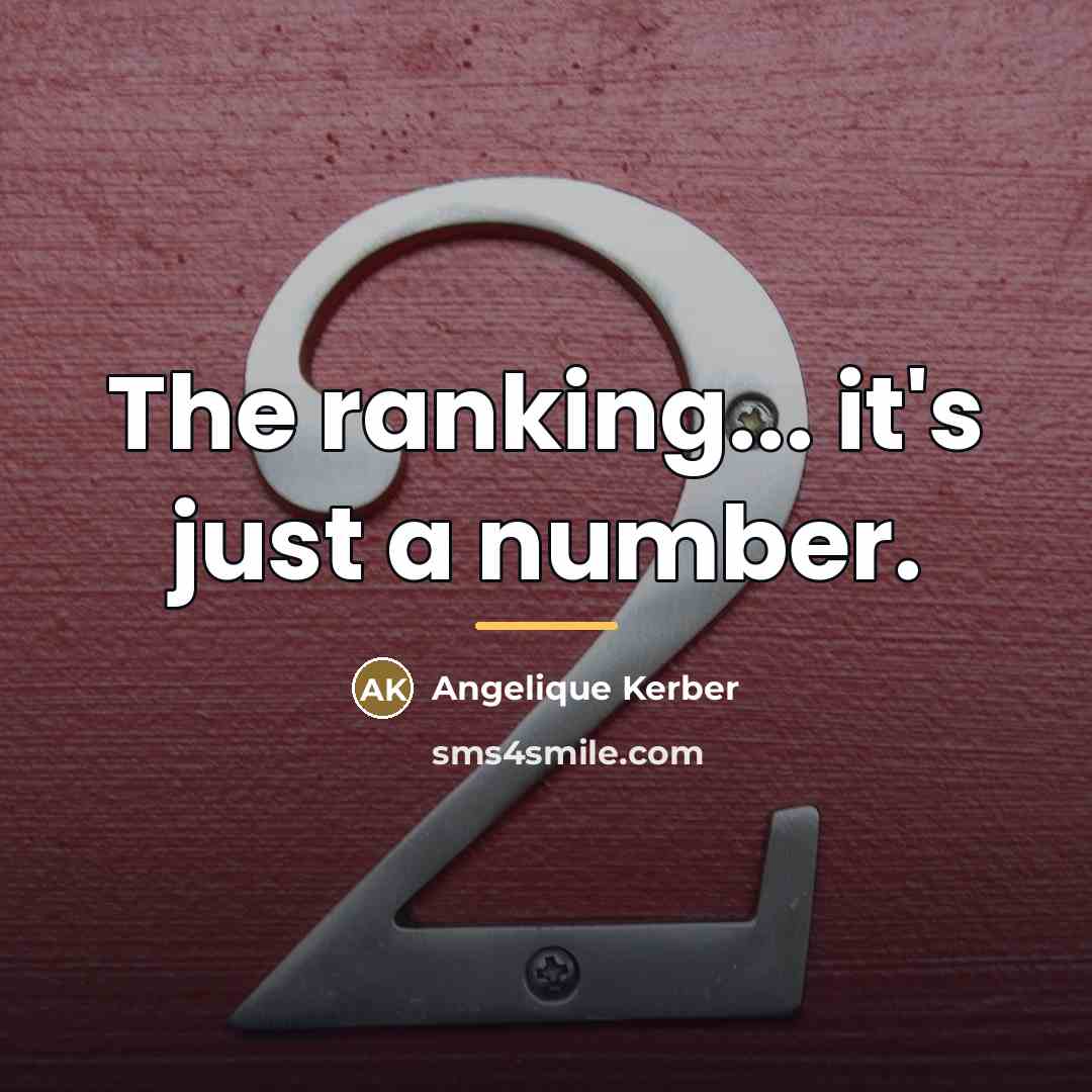 “The ranking... it's just a number.…” quote by Angelique Kerber