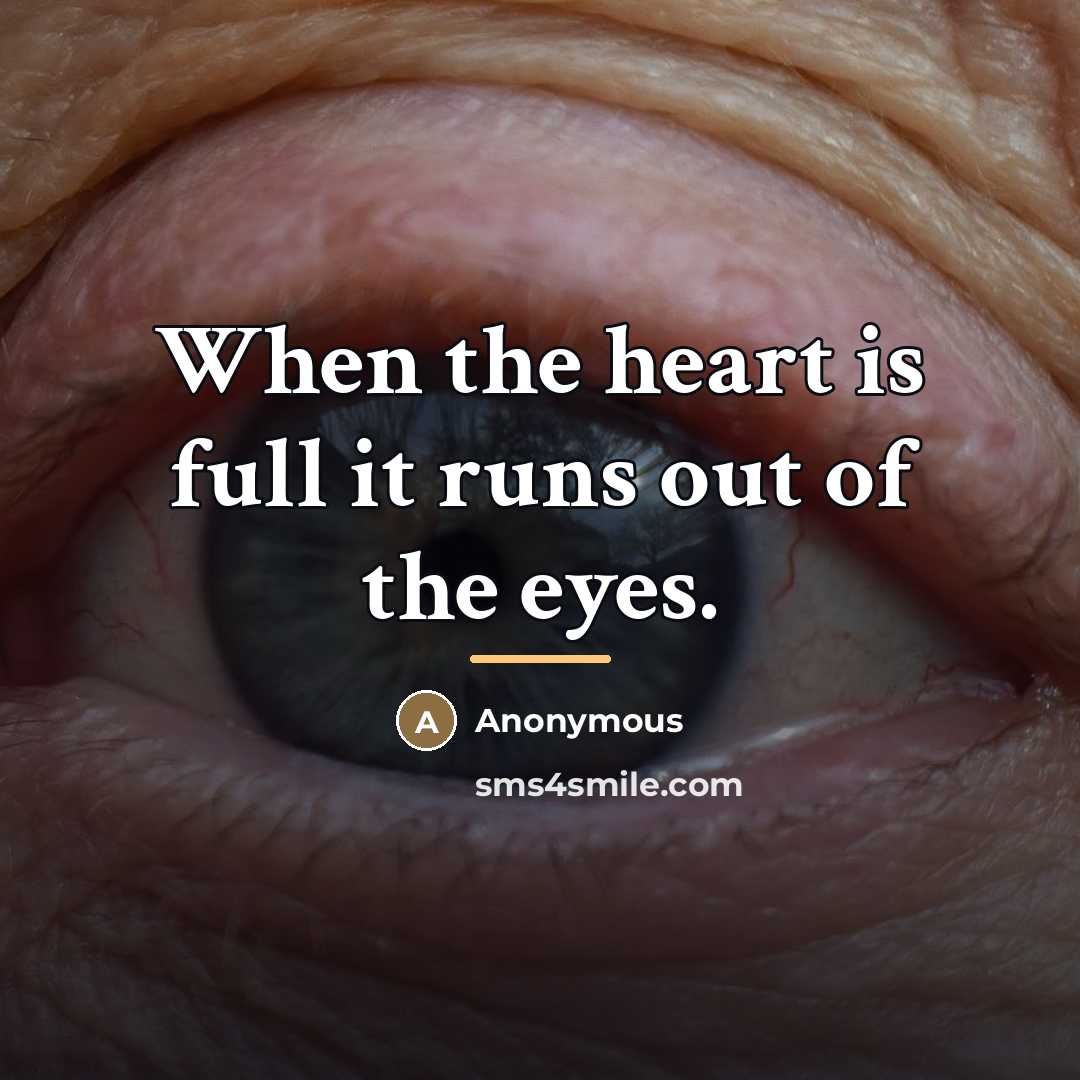 “When the heart is full it runs out of the…” quote by Anonymous