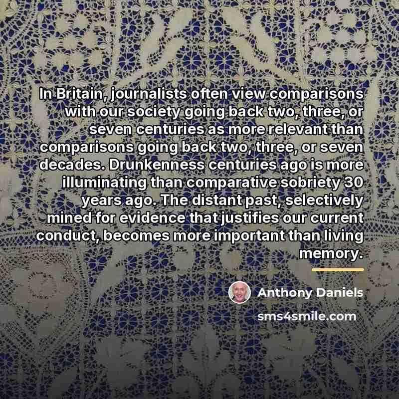 “In Britain, journalists often view comparisons with our society going…” quote by Anthony Daniels