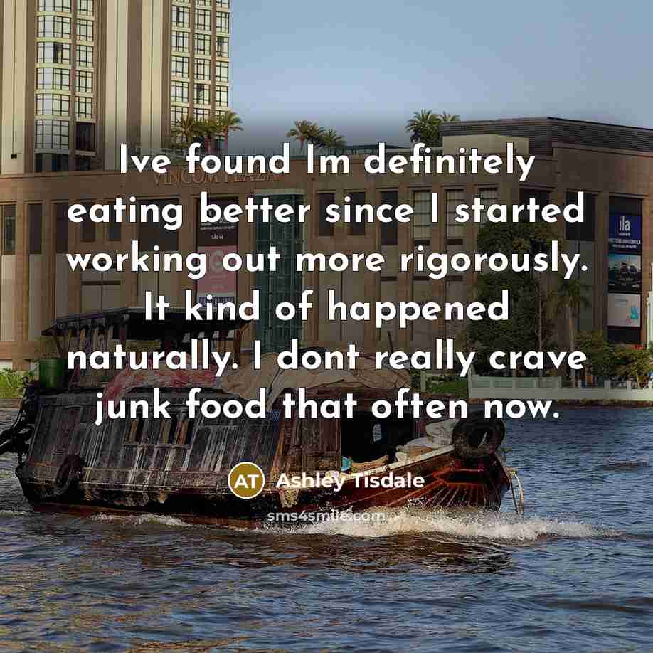 “Ive found Im definitely eating better since I started working…” quote by Ashley Tisdale
