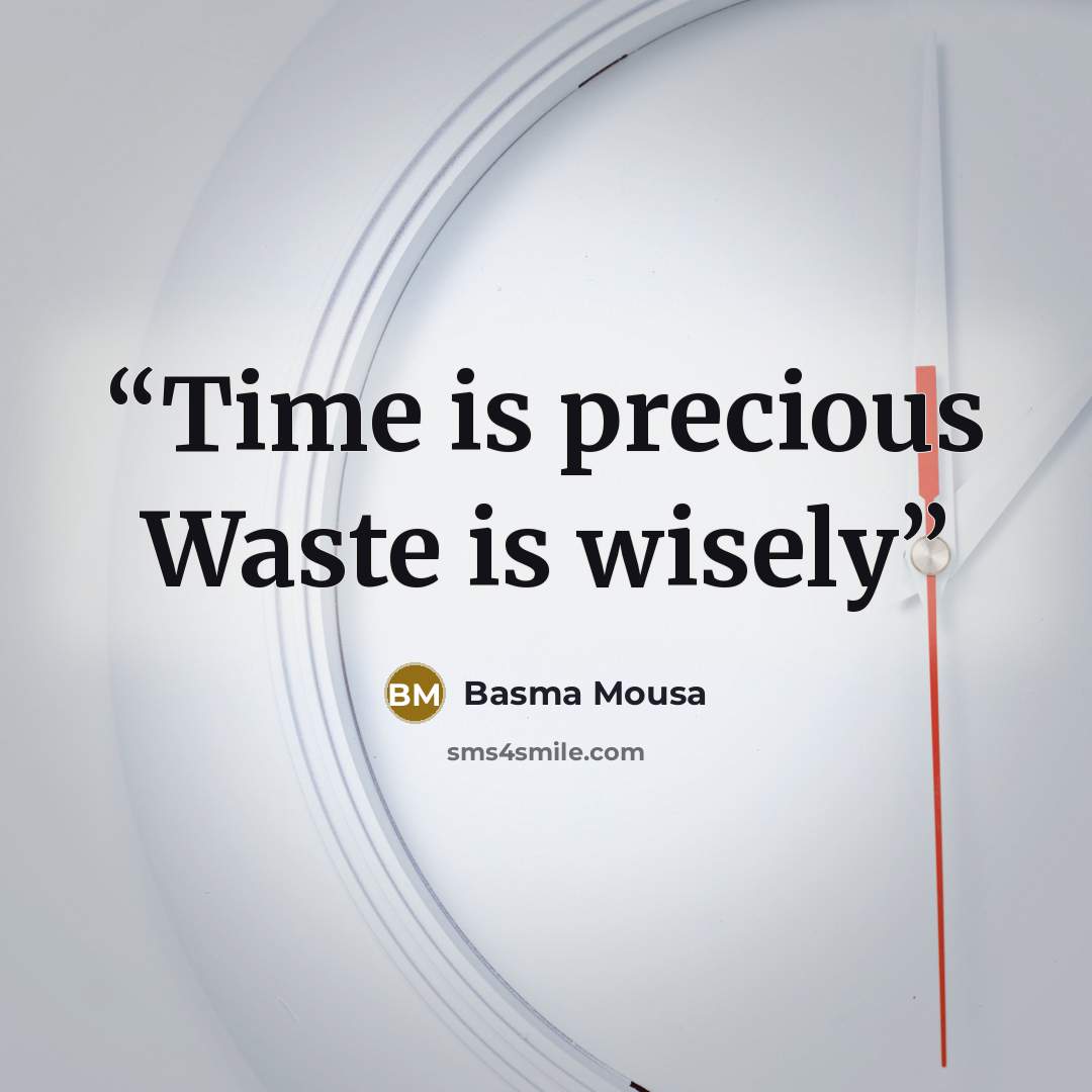 “Time is precious Waste is wisely” quote by Basma Mousa