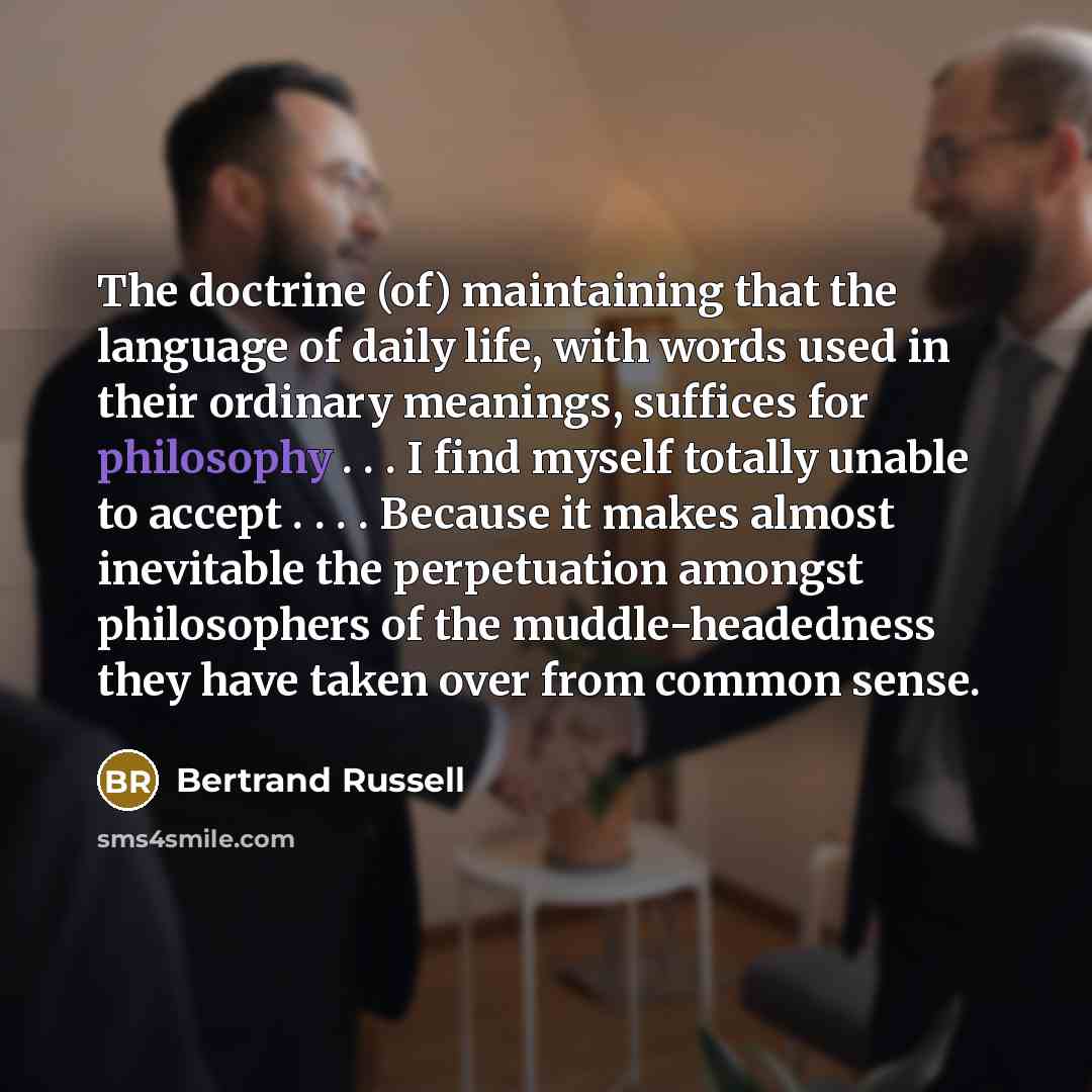 “The doctrine (of) maintaining that the language of daily life,…” quote by Bertrand Russell