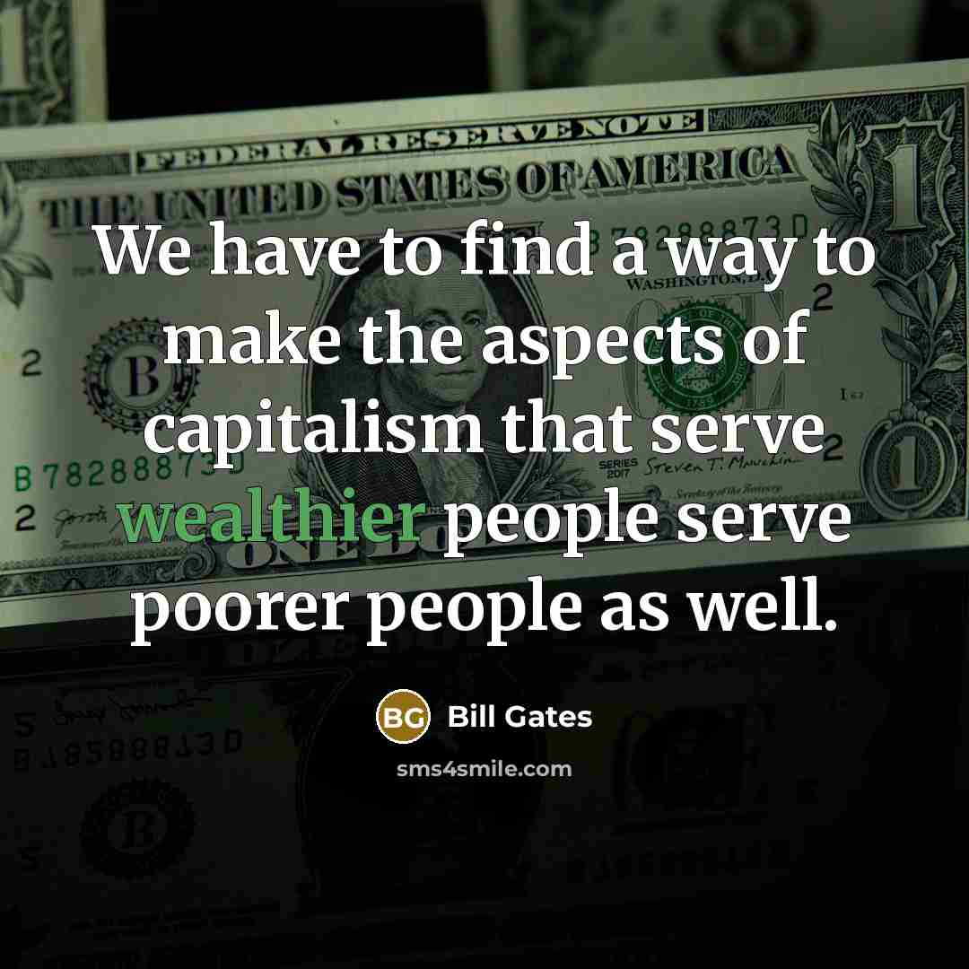 “We have to find a way to make the aspects…” quote by Bill Gates