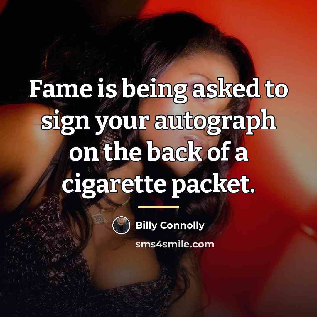 “Fame is being asked to sign your autograph on the…” quote by Billy Connolly