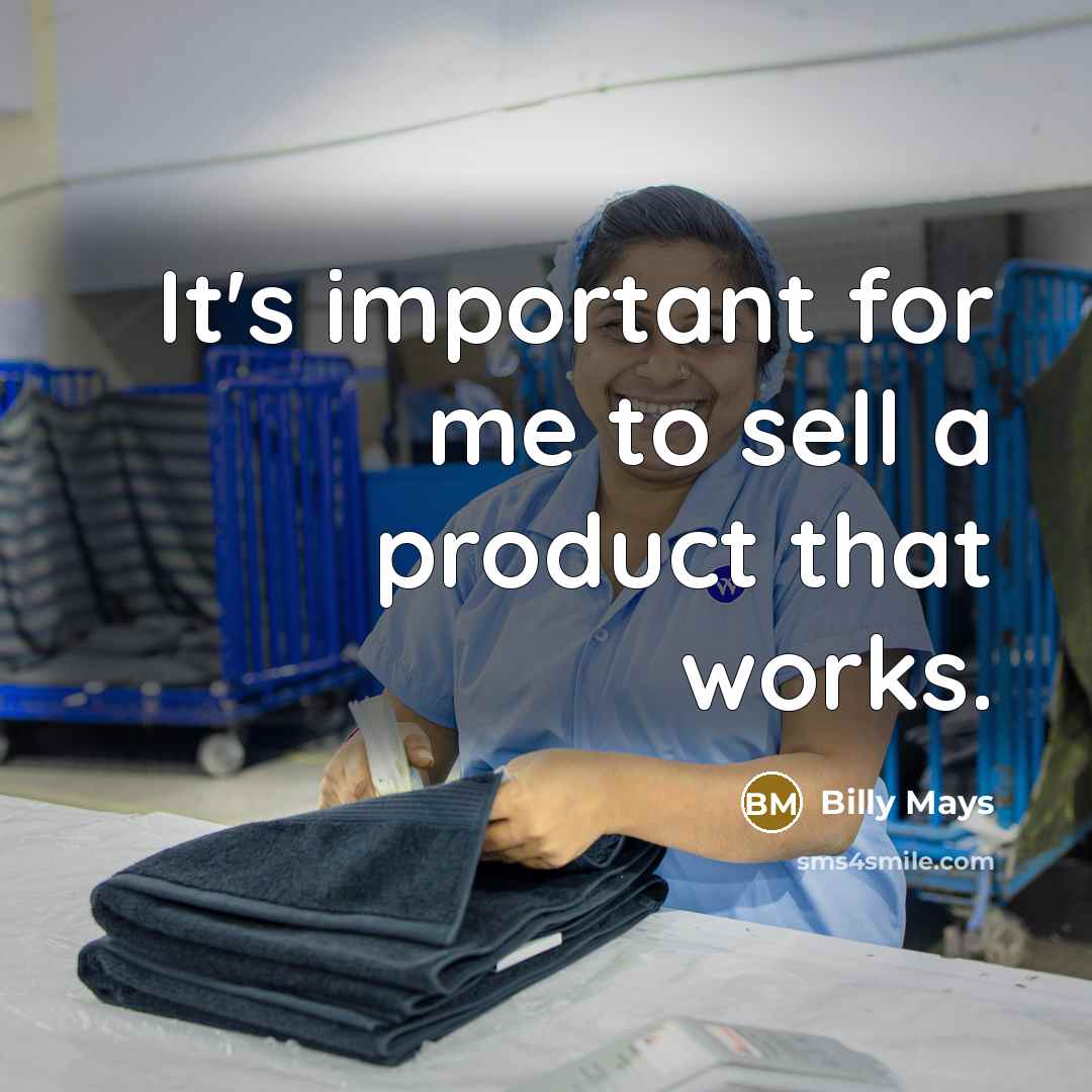 “It's important for me to sell a product that works.…” quote by Billy Mays