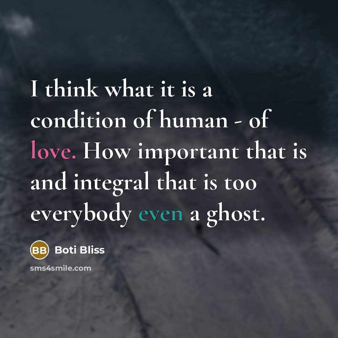 “I think what it is a condition of human -…” quote by Boti Bliss