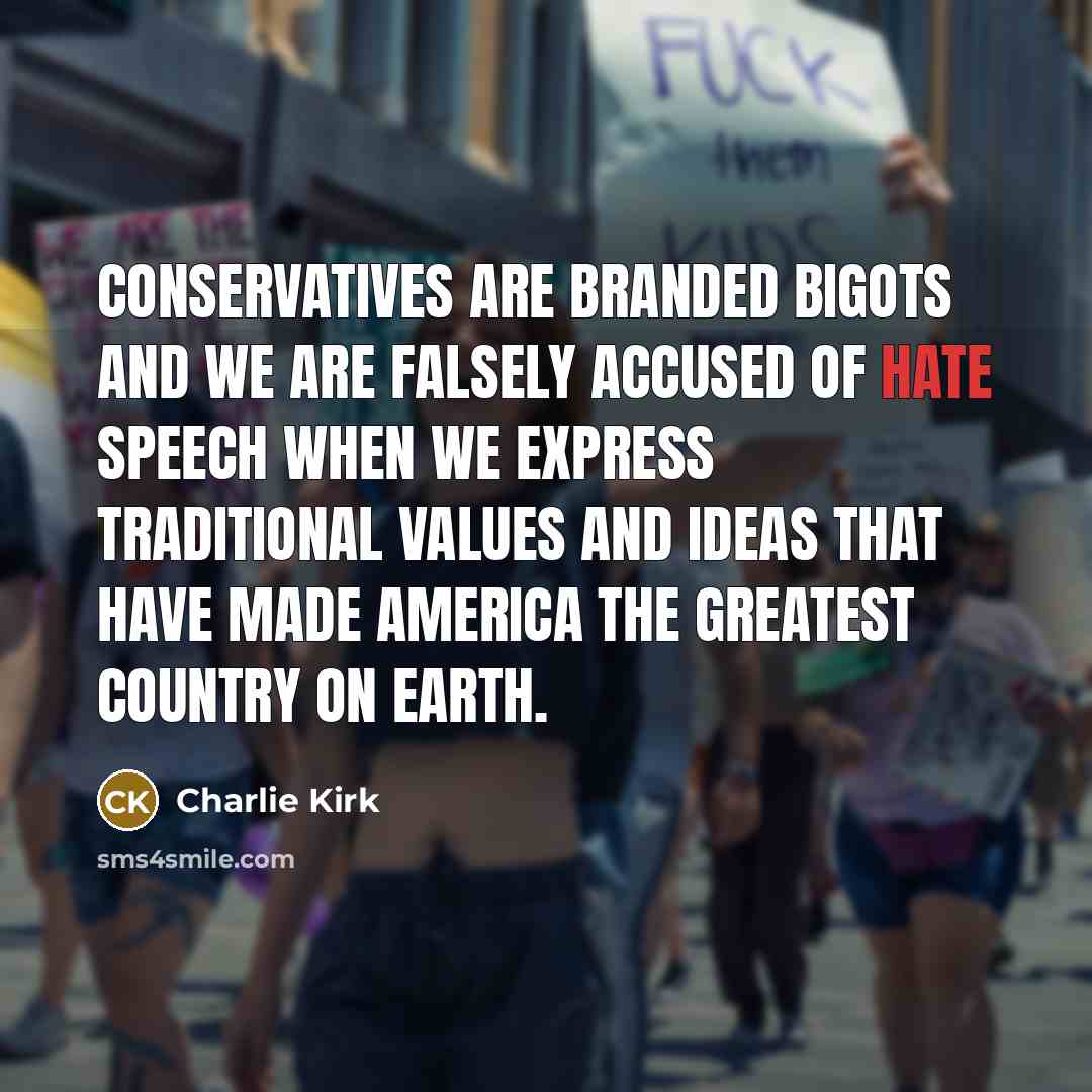 “Conservatives are branded bigots and we are falsely accused of…” quote by Charlie Kirk