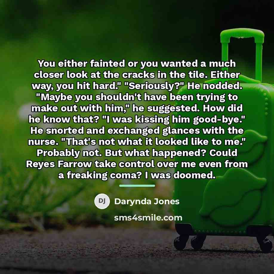 “You either fainted or you wanted a much closer look…” quote by Darynda Jones