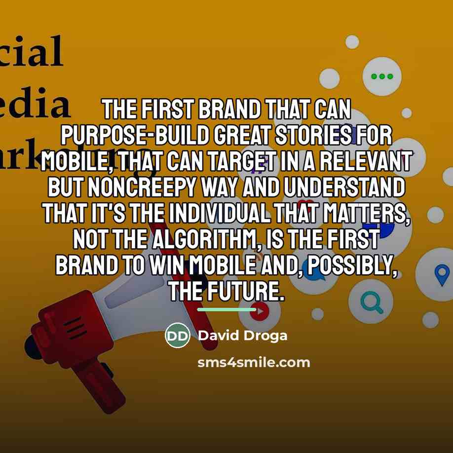 “The first brand that can purpose-build great stories for mobile,…” quote by David Droga