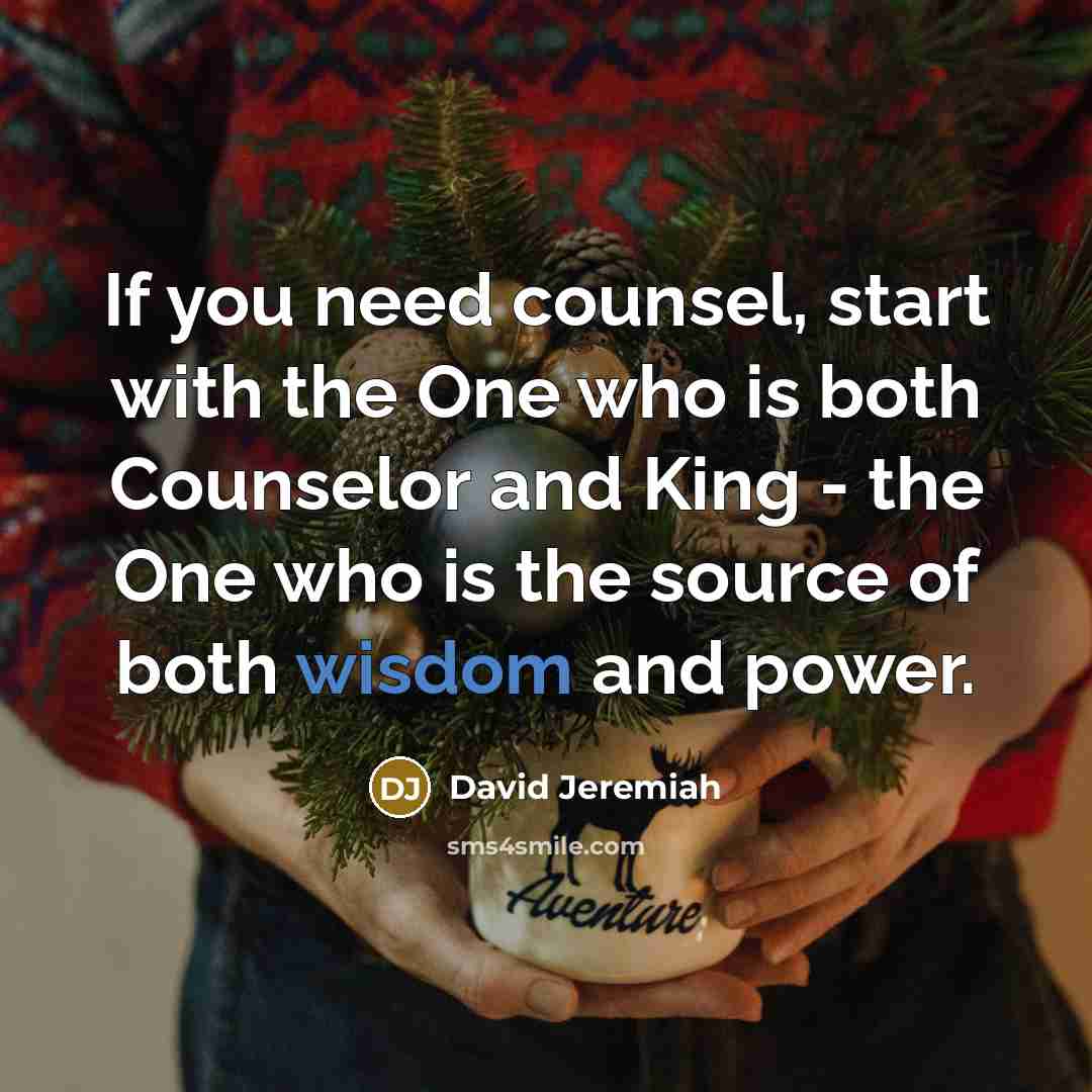 “If you need counsel, start with the One who is…” quote by David Jeremiah