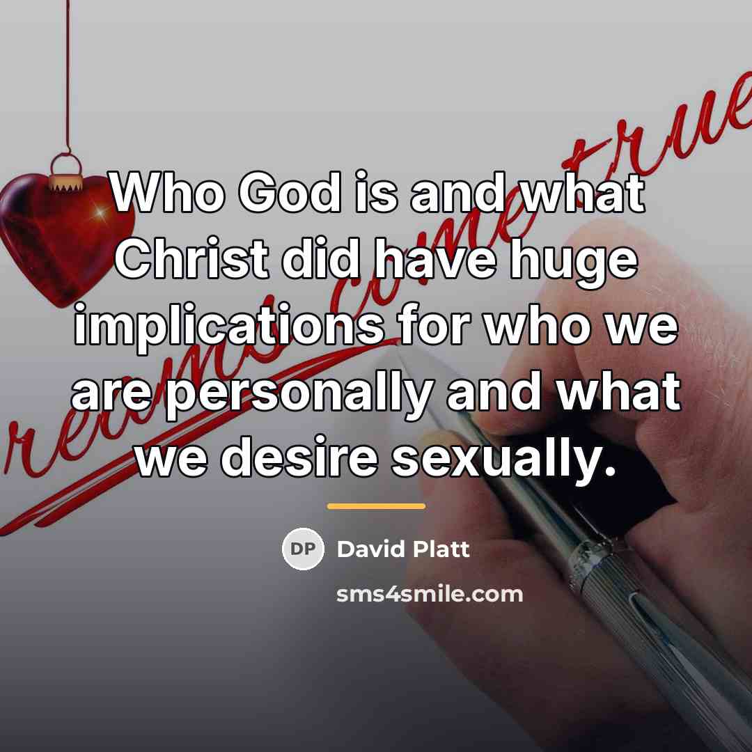 “Who God is and what Christ did have huge implications…” quote by David Platt