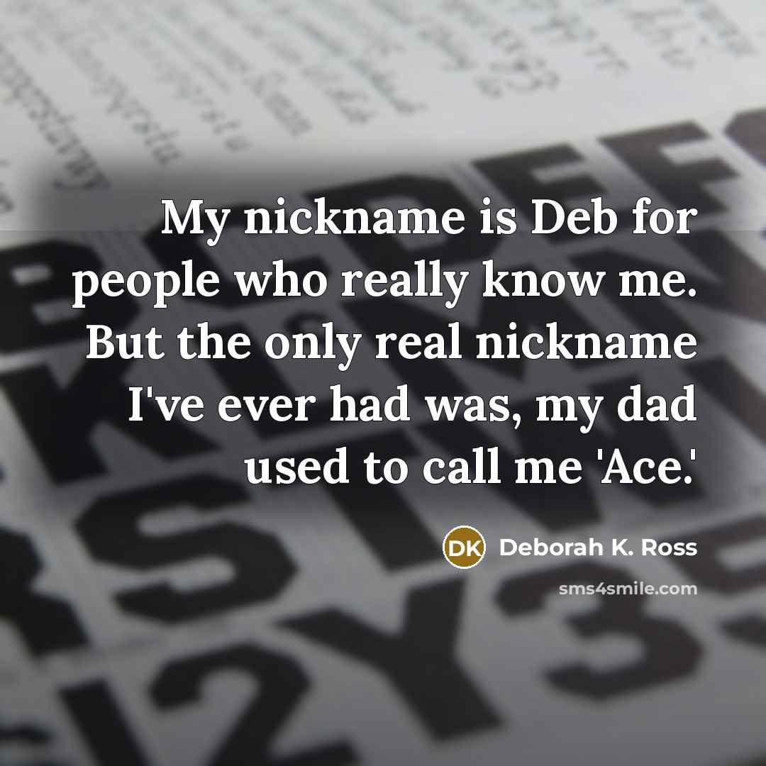 “My nickname is Deb for people who really know me.…” quote by Deborah K. Ross